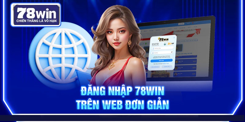 Cách đăng nhập 78Win trên máy tính