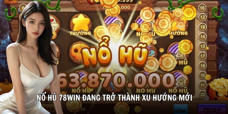 Giới thiệu nổ hũ 78Win