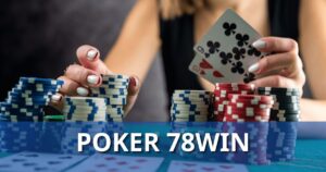 Poker 78Win – Game bài đỉnh cao dành cho những bộ óc chiến lược
