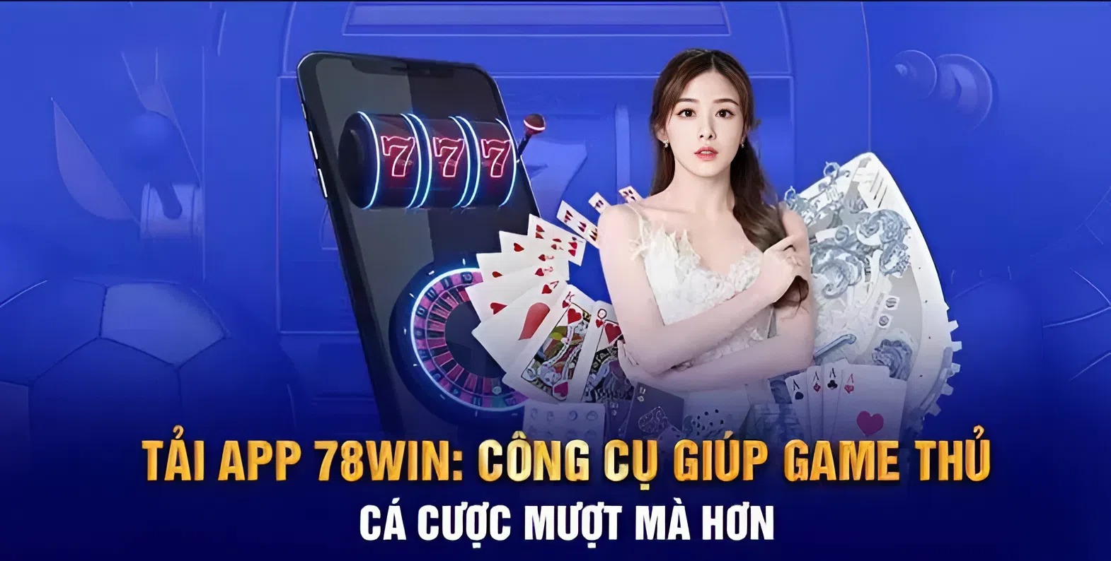 Tại sao nên tải App 78Win?