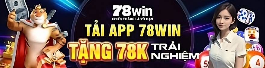 Mẹo tận dụng tối đa APP 78Win
